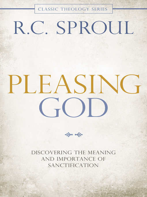 Title details for Pleasing God by R. C. Sproul - Available